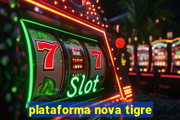 plataforma nova tigre